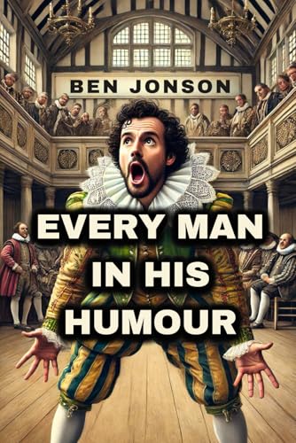 Every Man In His Humour: A PLAY Every Man In His Humour: A PLAY von Independently published