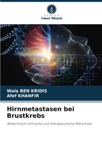 Hirnmetastasen bei Brustkrebs: Anatomisch-klinische und therapeutische Merkmale