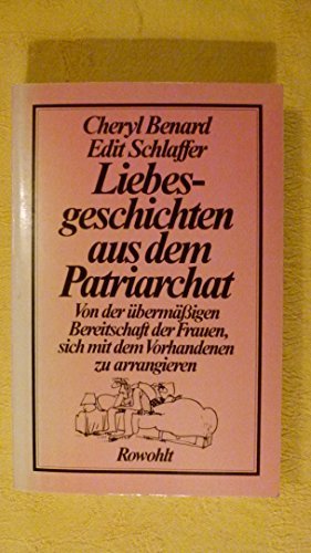 Liebesgeschichten aus dem Patriarchat. Von der übermäßigen Bereitschaft der Frauen, sich mit dem Vorhandenen zu arrangieren.