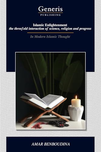 Islamic Enlightenment the threefold interaction of science, religion and progress von BAYSHOP (Generis Publishing)