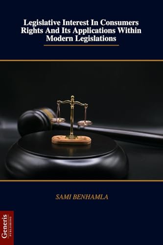 Legislative Interest In Consumers Rights And Its Applications Within Modern Legislations von BAYSHOP (Generis Publishing)