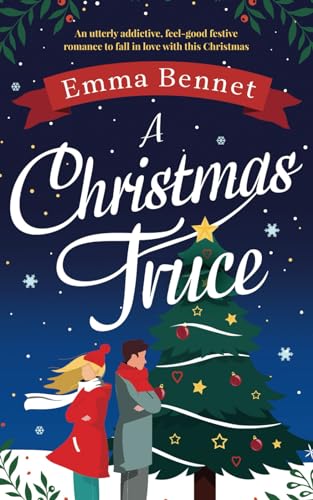 A Christmas Truce: An utterly addictive, feel-good festive romance to fall in love with this Christmas (Heartwarming, feel-good romances) von Joffe Books