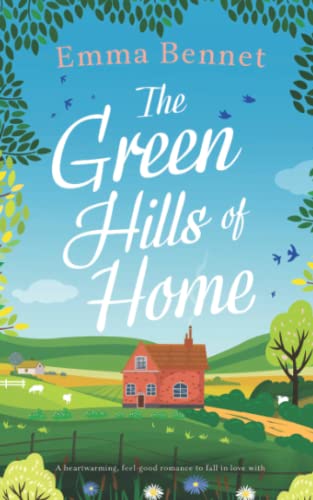THE GREEN HILLS OF HOME a heartwarming, feel-good romance to fall in love with (Cozy romances)