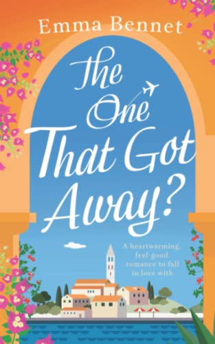 THE ONE THAT GOT AWAY? a heartwarming, feel-good romance to fall in love with (Cozy romances)