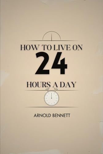 How To Live on 24 Hours a Day by How To Live on 24 Hours a Day by von Independently published