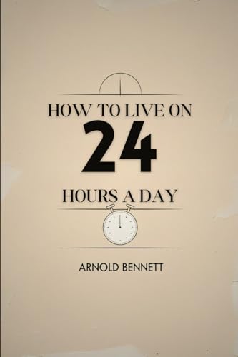 How To Live on 24 Hours a Day by How To Live on 24 Hours a Day by von Independently published