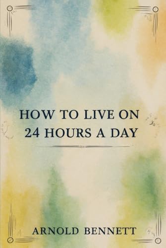 How To Live on 24 Hours a Day How To Live on 24 Hours a Day von Independently published