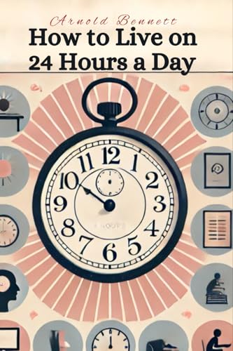 How To Live on 24 Hours a Day How To Live on 24 Hours a Day von Independently published