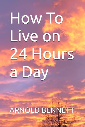 How To Live on 24 Hours a Day How To Live on 24 Hours a Day von Independently published