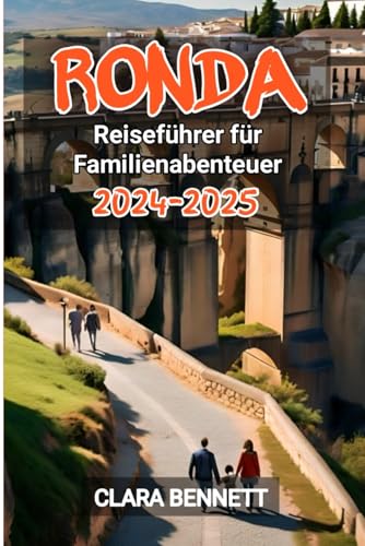 Ronda Reiseführer für Familienabenteuer 2024-2025 Ronda Reiseführer für Familienabenteuer 2024-2025