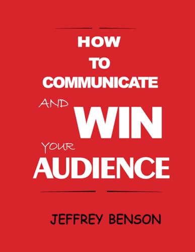 HOW TO COMMUNICATE AND WIN YOUR AUDIENCE von Independently published