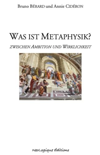 Was ist Metaphysik?: Zwischen Ambition und Wirklichkeit Was ist Metaphysik?: Zwischen Ambition und Wirklichkeit von NeoLogique Editions