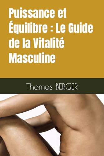 Puissance et Équilibre : Le Guide de la Vitalité Masculine von Independently published