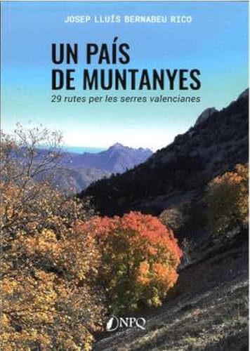 Un país de muntanyes: 29 rutes per les serres valencianes Un país de muntanyes: 29 rutes per les serres valencianes von Npq Editores