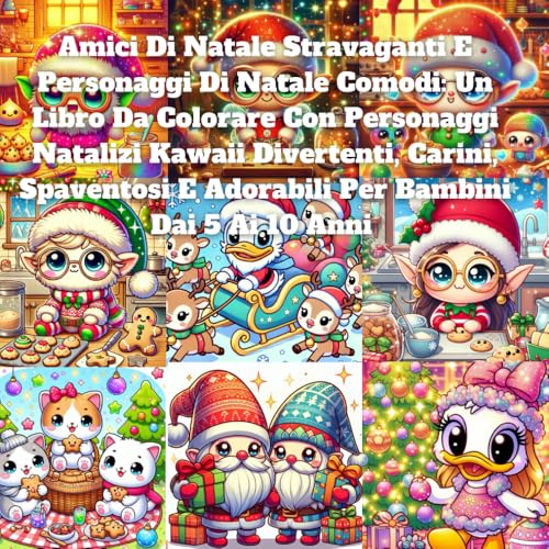 Amici Di Natale Stravaganti E Personaggi Di Natale Comodi: Un Libro Da Colorare Con Personaggi Natalizi Kawaii Divertenti, Carini, Spaventosi E Adorabili Per Bambini Dai 5 Ai 10 Anni Amici Di Natale Stravaganti E Personaggi Di Natale Comodi: Un Libro Da Colorare Con Personaggi Natalizi Kawaii Divertenti, Carini, Spaventosi E Adorabili Per Bambini Dai 5 Ai 10 Anni von Independently published