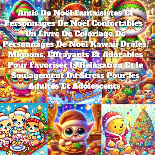 Amis De Noël Fantaisistes Et Personnages De Noël Confortables : Un Livre De Coloriage De Personnages De Noël Kawaii Drôles, Mignons, Effrayants Et ... Du Stress Pour les Adultes Et Adolescents Amis De Noël Fantaisistes Et Personnages De Noël Confortables : Un Livre De Coloriage De Personnages De Noël Kawaii Drôles, Mignons, Effrayants Et ... Du Stress Pour les Adultes Et Adolescents von Independently published