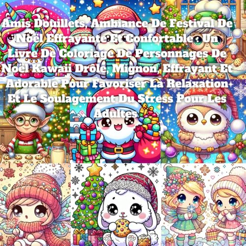 Amis Douillets, Ambiance De Festival De Noël Effrayante Et Confortable : Un Livre De Coloriage De Personnages De Noël Kawaii Drôle, Mignon, Effrayant ... Et Le Soulagement Du Stress Pour Les Adultes Amis Douillets, Ambiance De Festival De Noël Effrayante Et Confortable : Un Livre De Coloriage De Personnages De Noël Kawaii Drôle, Mignon, Effrayant ... Et Le Soulagement Du Stress Pour Les Adultes von Independently published