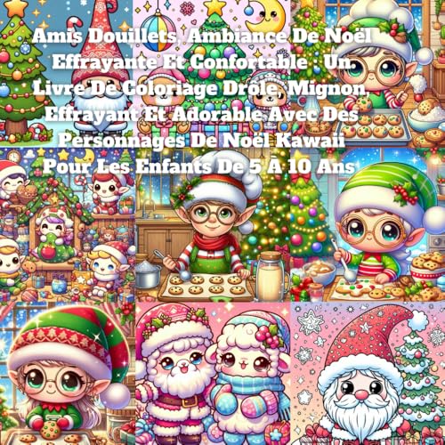 Amis Douillets, Ambiance De Noël Effrayante Et Confortable : Un Livre De Coloriage Drôle, Mignon, Effrayant Et Adorable Avec Des Personnages De Noël Kawaii Pour Les Enfants De 5 À 10 Ans Amis Douillets, Ambiance De Noël Effrayante Et Confortable : Un Livre De Coloriage Drôle, Mignon, Effrayant Et Adorable Avec Des Personnages De Noël Kawaii Pour Les Enfants De 5 À 10 Ans von Independently published