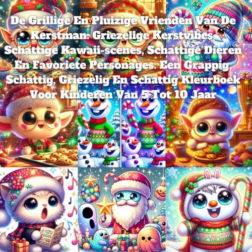 De Grillige En Pluizige Vrienden Van De Kerstman: Griezelige Kerstvibes, Schattige Kawaii-scènes, Schattige Dieren En Favoriete Personages. Een ... Kleurboek Voor Kinderen Van 5 Tot 10 Jaar De Grillige En Pluizige Vrienden Van De Kerstman: Griezelige Kerstvibes, Schattige Kawaii-scènes, Schattige Dieren En Favoriete Personages. Een ... Kleurboek Voor Kinderen Van 5 Tot 10 Jaar von Independently published