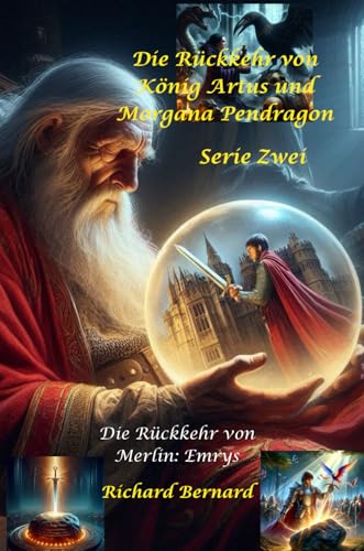 Die Rückkehr von Merlin: Emrys: Die Rückkehr von König Artus und Morgana Pendragon Die Rückkehr von Merlin: Emrys: Die Rückkehr von König Artus und Morgana Pendragon