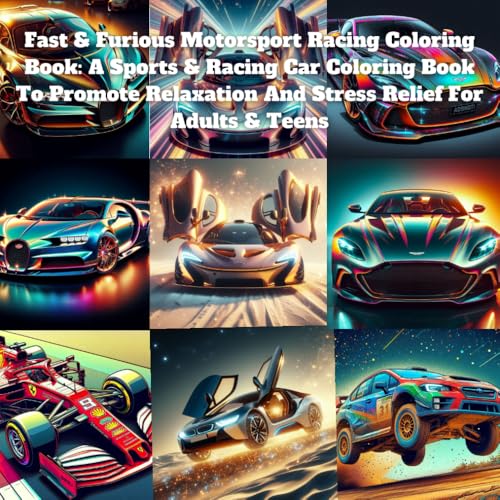Fast & Furious Motorsport Racing Coloring Book: A Sports & Racing Car Coloring Book To Promote Relaxation And Stress Relief For Adults & Teens Fast & Furious Motorsport Racing Coloring Book: A Sports & Racing Car Coloring Book To Promote Relaxation And Stress Relief For Adults & Teens von Independently published