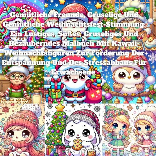 Gemütliche Freunde, Gruselige Und Gemütliche Weihnachtsfest-Stimmung: Ein Lustiges, Süßes, Gruseliges Und Bezauberndes Malbuch Mit ... Und Des Stressabbaus Für Erwachsene Gemütliche Freunde, Gruselige Und Gemütliche Weihnachtsfest-Stimmung: Ein Lustiges, Süßes, Gruseliges Und Bezauberndes Malbuch Mit ... Und Des Stressabbaus Für Erwachsene von Independently published