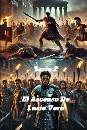 Gladiador Inmortal: El Ascenso De Lucio Vero - El Gladiador Romano Más Sangriento Y Letal, La Peor Pesadilla De Roma Y Conquistador Del Imperio Romano Gladiador Inmortal: El Ascenso De Lucio Vero - El Gladiador Romano Más Sangriento Y Letal, La Peor Pesadilla De Roma Y Conquistador Del Imperio Romano von Independently published