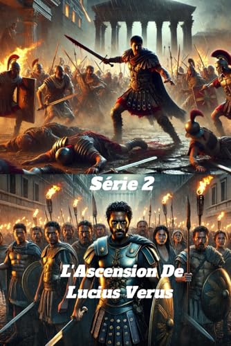 Gladiateur Immortel : L'Ascension De Lucius Verus - Le Gladiateur Romain Le Plus Sanglant et Mortel, Le Pire Cauchemar De Rome Et Le Conquérant De ... Gladiateur, Qui Est Devenu Empereur Romain Gladiateur Immortel : L'Ascension De Lucius Verus - Le Gladiateur Romain Le Plus Sanglant et Mortel, Le Pire Cauchemar De Rome Et Le Conquérant De ... Gladiateur, Qui Est Devenu Empereur Romain von Independently published