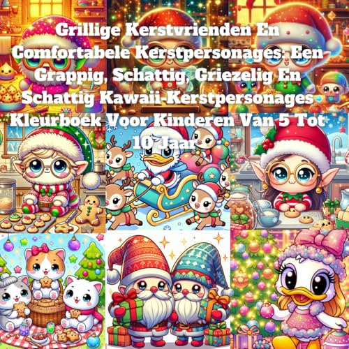 Grillige Kerstvrienden En Comfortabele Kerstpersonages: Een Grappig, Schattig, Griezelig En Schattig Kawaii-Kerstpersonages Kleurboek Voor Kinderen Van 5 Tot 10 Jaar Grillige Kerstvrienden En Comfortabele Kerstpersonages: Een Grappig, Schattig, Griezelig En Schattig Kawaii-Kerstpersonages Kleurboek Voor Kinderen Van 5 Tot 10 Jaar von Independently published