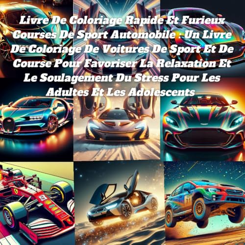 Livre De Coloriage Rapide Et Furieux Courses De Sport Automobile : Un Livre De Coloriage De Voitures De Sport Et De Course Pour Favoriser La ... Du Stress Pour Les Adultes Et Les Adolescents Livre De Coloriage Rapide Et Furieux Courses De Sport Automobile : Un Livre De Coloriage De Voitures De Sport Et De Course Pour Favoriser La ... Du Stress Pour Les Adultes Et Les Adolescents von Independently published