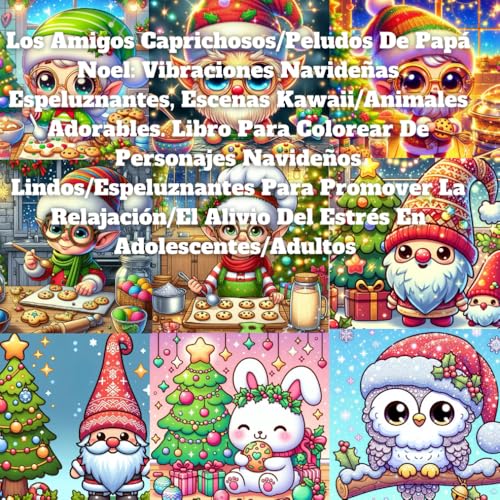 Los Amigos Caprichosos/Peludos De Papá Noel: Vibraciones Navideñas Espeluznantes, Escenas Kawaii/Animales Adorables. Libro Para Colorear De Personajes ... Alivio Del Estrés En Adolescentes/Adultos Los Amigos Caprichosos/Peludos De Papá Noel: Vibraciones Navideñas Espeluznantes, Escenas Kawaii/Animales Adorables. Libro Para Colorear De Personajes ... Alivio Del Estrés En Adolescentes/Adultos von Independently published
