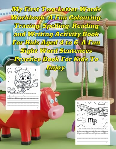 My First Two-Letter Words Workbook: A Fun Colouring, Tracing, Spelling, Reading And Writing Activity Book For Kids Aged 4 To 6: A Fun Sight Word Sentences Practice Book For Kids To Enjoy My First Two-Letter Words Workbook: A Fun Colouring, Tracing, Spelling, Reading And Writing Activity Book For Kids Aged 4 To 6: A Fun Sight Word Sentences Practice Book For Kids To Enjoy von Independently published