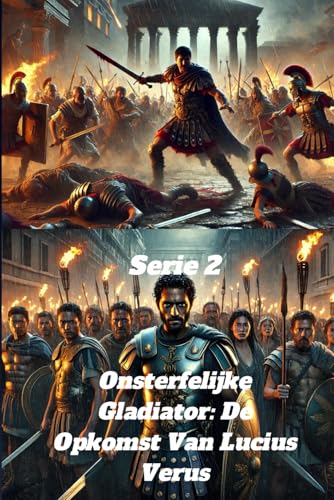 Onsterfelijke Gladiator: De Opkomst Van Lucius Verus - De Bloederigste En Dodelijkste Romeinse Gladiator, Rome’s Ergste Nachtmerrie En Veroveraar Van Het Romeinse Rijk Onsterfelijke Gladiator: De Opkomst Van Lucius Verus - De Bloederigste En Dodelijkste Romeinse Gladiator, Rome’s Ergste Nachtmerrie En Veroveraar Van Het Romeinse Rijk von Independently published