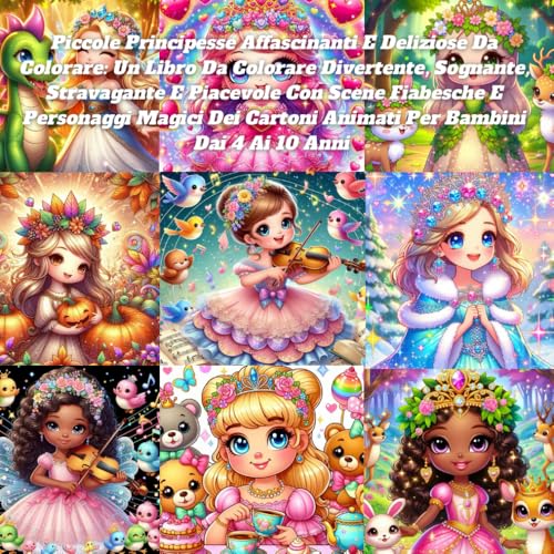 Piccole Principesse Affascinanti E Deliziose Da Colorare: Un Libro Da Colorare Divertente, Sognante, Stravagante E Piacevole Con Scene Fiabesche E ... Cartoni Animati Per Bambini Dai 4 Ai 10 Anni Piccole Principesse Affascinanti E Deliziose Da Colorare: Un Libro Da Colorare Divertente, Sognante, Stravagante E Piacevole Con Scene Fiabesche E ... Cartoni Animati Per Bambini Dai 4 Ai 10 Anni von Independently published