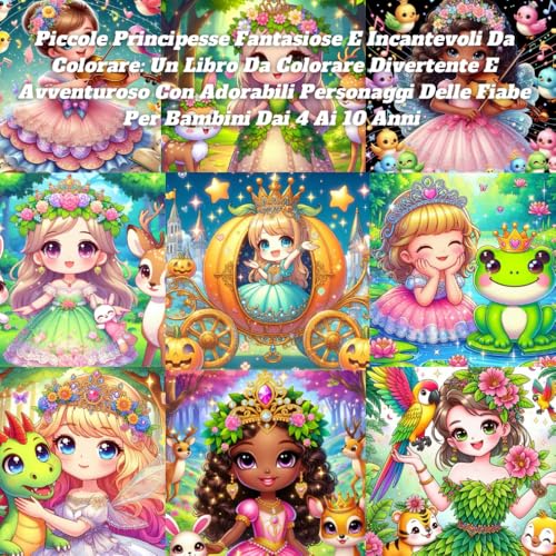 Piccole Principesse Fantasiose E Incantevoli Da Colorare: Un Libro Da Colorare Divertente E Avventuroso Con Adorabili Personaggi Delle Fiabe Per Bambini Dai 4 Ai 10 Anni Piccole Principesse Fantasiose E Incantevoli Da Colorare: Un Libro Da Colorare Divertente E Avventuroso Con Adorabili Personaggi Delle Fiabe Per Bambini Dai 4 Ai 10 Anni von Independently published