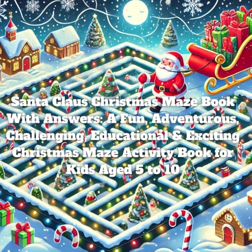 Santa Claus Christmas Maze Book With Answers: A Fun, Adventurous, Challenging, Educational & Exciting Christmas Maze Activity Book for Kids Aged 5 to 10 Santa Claus Christmas Maze Book With Answers: A Fun, Adventurous, Challenging, Educational & Exciting Christmas Maze Activity Book for Kids Aged 5 to 10 von Independently published