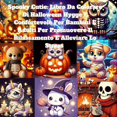 Spooky Cutie: Libro Da Colorare Di Halloween Hygge E Confortevole Per Bambini E Adulti Per Promuovere Il Rilassamento E Alleviare Lo Stress Spooky Cutie: Libro Da Colorare Di Halloween Hygge E Confortevole Per Bambini E Adulti Per Promuovere Il Rilassamento E Alleviare Lo Stress