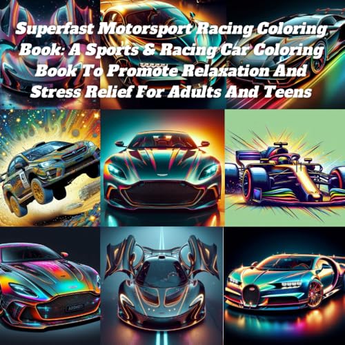 Superfast Motorsport Racing Coloring Book: A Sports & Racing Car Coloring Book To Promote Relaxation And Stress Relief For Adults And Teens Superfast Motorsport Racing Coloring Book: A Sports & Racing Car Coloring Book To Promote Relaxation And Stress Relief For Adults And Teens von Independently published