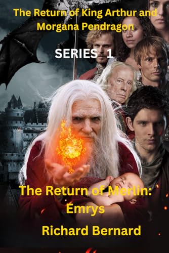 The Return of Merlin: Emrys: The Return of King Arthur and Morgana Pendragon The Return of Merlin: Emrys: The Return of King Arthur and Morgana Pendragon