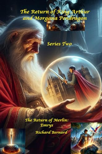 The Return of Merlin: Emrys: The Return of King Arthur and Morgana Pendragon The Return of Merlin: Emrys: The Return of King Arthur and Morgana Pendragon
