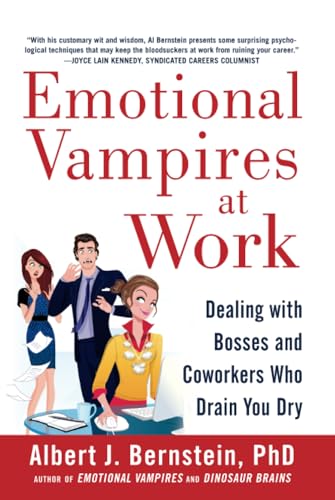 Emotional Vampires at Work: Dealing with Bosses and Coworkers Who Drain You Dry Emotional Vampires at Work: Dealing with Bosses and Coworkers Who Drain You Dry von McGraw-Hill Education