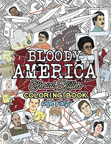 BLOODY AMERICA: The Serial Killers Coloring Book. Full of Famous Murderers. For Adults Only. (True Crime Gifts, Band 3)