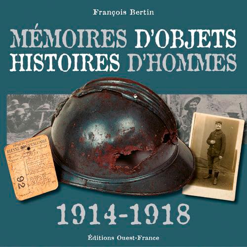 MEMOIRES D'OBJETS HISTOIRE D'HOMMES 1914-1918 von OUEST FRANCE