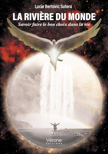 La rivière du monde: Savoir faire le bon choix dans la vie von VERONE