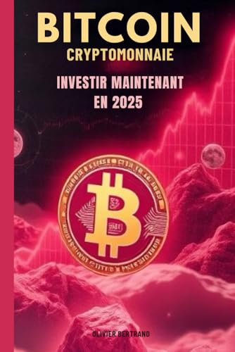 BITCOIN CRYPTOMONNAIE investir en 2025: Pendant que certains hésitent encore, les plus visionnaires construisent déjà leur patrimoine numérique. von Independently published