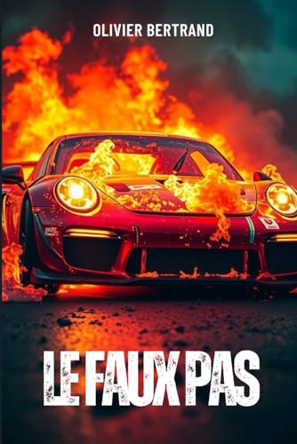 LE FAUX PAS: Plongez au cœur d'une enquête policière dans l'univers de la course automobile où chaque virage peut être fatal. von Independently published