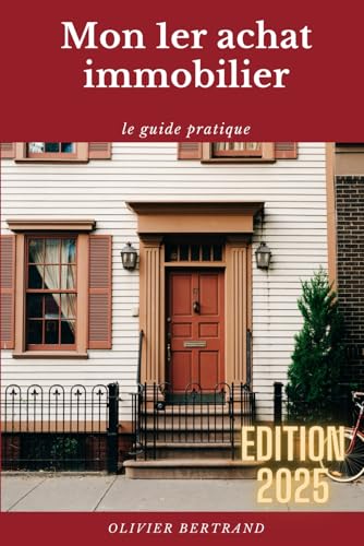 MON 1ER ACHAT IMMOBILIER: ce livre est l’outil indispensable pour réussir votre premier achat immobilier et poser les bases d’un patrimoine solide. von Independently published