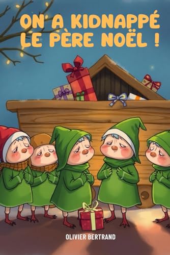On a kidnappé le Père Noël: Plongez dans l'univers de la magie des fêtes et essayez de résoudre avec les lutins, la curieuse disparation du Père Noël. von Independently published