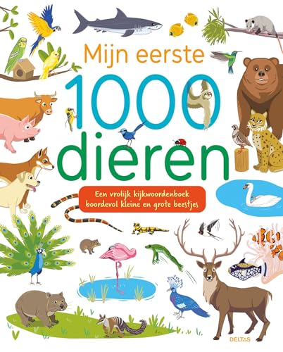 Mijn eerste 1000 dieren: een vrolijk kijkwoordenboek boordevol kleine en grote beestjes von Zuidnederlandse Uitgeverij (ZNU)