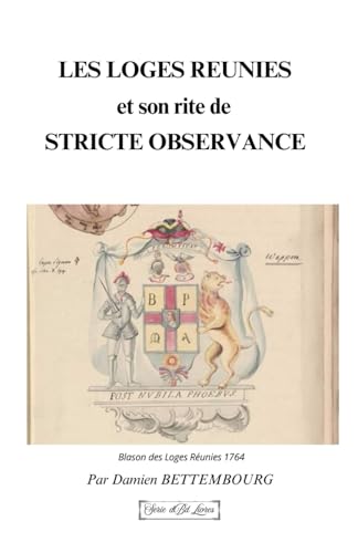 LES LOGES REUNIES et son rite de Stricte Observance (DBD Livres) LES LOGES REUNIES et son rite de Stricte Observance (DBD Livres) von Publié indépendamment